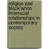 Religion and Black/White Interracial Relationships in Contemporary Society