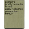Schmidt's Jahrbï¿½Cher Der In- Und Auslï¿½Ndischen Gesammten Medizin door Carl Christian Schmidt