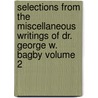 Selections from the Miscellaneous Writings of Dr. George W. Bagby Volume 2 door George William Bagby