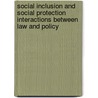 Social Inclusion and Social Protection Interactions Between Law and Policy door Paula Ploscar