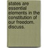 States are essential elements in the constitution of our freedom. Discuss.
