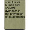 Stimulus For Human And Societal Dynamics In The Prevention Of Catastrophes door A. Avagyan