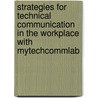 Strategies For Technical Communication In The Workplace With Mytechcommlab door Laura J. Gurak