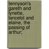 Tennyson's Gareth and Lynette, Lancelot and Elaine, the Passing of Arthur; door Katharine Lee Bates