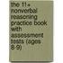 The 11+ Nonverbal Reasoning Practice Book with Assessment Tests (Ages 8-9)