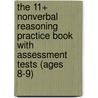 The 11+ Nonverbal Reasoning Practice Book with Assessment Tests (Ages 8-9) door Richards Parsons