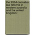 The 2004 cannabis law reforms in Western Australia and the United Kingdom: