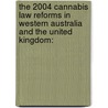 The 2004 cannabis law reforms in Western Australia and the United Kingdom: door Greg Swensen