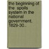 The Beginning of the  Spoils  System in the National Government, 1829-30..