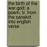 The Birth of the War-God; A Poem, Tr. from the Sanskrit Into English Verse door Klidsa