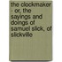 The Clockmaker - Or, The Sayings And Doings Of Samuel Slick, Of Slickville