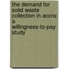 The Demand for Solid Waste Collection in Accra: A Willingness-to-Pay Study door Kosuke Tamura