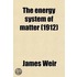 The Energy System Of Matter; A Deduction From Terrestrial Energy Phenomena