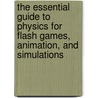 The Essential Guide to Physics for Flash Games, Animation, and Simulations door O. Coceal