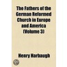 The Fathers Of The German Reformed Church In Europe And America (Volume 3) door Henry Harbaugh
