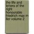 The Life and Letters of the Right Honourable Friedrich Max M Ller Volume 2