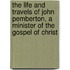 The Life and Travels of John Pemberton, a Minister of the Gospel of Christ