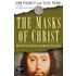 The Masks Of Christ: Behind The Lies And Cover-Ups About The Life Of Jesus