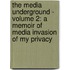 The Media Underground - Volume 2: A Memoir Of Media Invasion Of My Privacy