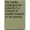 The Media Underground - Volume 2: A Memoir Of Media Invasion Of My Privacy door Rosemary A. Gilroy