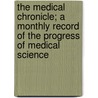 The Medical Chronicle; A Monthly Record of the Progress of Medical Science door Owens College Medical Dept