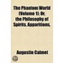 The Phantom World Volume 1; Or, the Philosophy of Spirits, Apparitions, &C