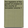 The Registers of the Parish of Croston in the County of Lancaster Volume 1 door Wilson Amy