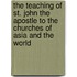 The Teaching Of St. John The Apostle To The Churches Of Asia And The World