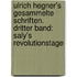 Ulrich Hegner's Gesammelte Schriften. Dritter Band: Saly's Revolutionstage