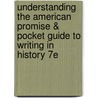 Understanding The American Promise & Pocket Guide To Writing In History 7E door University Michael P. Johnson