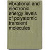 Vibrational and Electronic Energy Levels of Polyatomic Transient Molecules door Marilyn Jacox