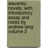 Waverley Novels; With Introductory Essay and Notes by Andrew Lang Volume 2 door Sir Walter Scott