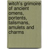 Witch's Grimoire Of Ancient Omens, Portents, Talismans, Amulets And Charms door Yvonne Frost