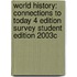 World History: Connections to Today 4 Edition Survey Student Edition 2003c