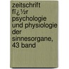 Zeitschrift Fï¿½R Psychologie Und Physiologie Der Sinnesorgane, 43 Band door Psychologie Deutsche Gesell