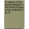 a History of the Jewish People in the Time of Jesus Christ (Volume 2 Pt.3) door Emil Schürer