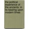 the Political Experience of the Ancients: in Its Bearing Upon Modern Times by Hugh Seymour Tremendeere