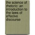 the Science of Rhetoric: an Introduction to the Laws of Effecive Discourse