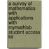 A Survey of Mathematics with Applications with MyMathLab Student Access Kit