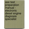 Ase Test Preparation Manual - Electronic Diesel Engine Diagnosis Specialist by Delmar Cengage Learning