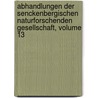 Abhandlungen Der Senckenbergischen Naturforschenden Gesellschaft, Volume 13 door Senckenbergische Naturforschende Gesellschaft