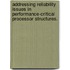 Addressing Reliability Issues In Performance-Critical Processor Structures.
