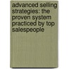 Advanced Selling Strategies: The Proven System Practiced By Top Salespeople door Brian Tracy