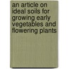 An Article On Ideal Soils For Growing Early Vegetables And Flowering Plants door Charles H. Nissley
