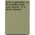 Anne of Geierstein, Or, the Maiden of the Mist Volume . 2; In Three Volumes