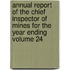 Annual Report of the Chief Inspector of Mines for the Year Ending Volume 24
