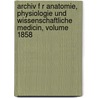 Archiv F R Anatomie, Physiologie Und Wissenschaftliche Medicin, Volume 1858 door Onbekend