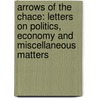 Arrows of the Chace: Letters on Politics, Economy and Miscellaneous Matters door Lld John Ruskin