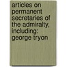 Articles On Permanent Secretaries Of The Admiralty, Including: George Tryon door Hephaestus Books