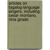 Articles On Tagalog-Language Singers, Including: Cesar Montano, Nina Girado door Hephaestus Books